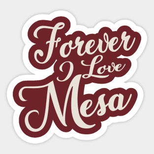 Forever i love Mesa Sticker